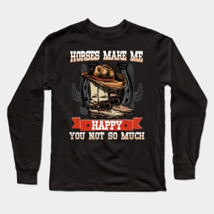 Horse Make Me Happy You Not So Much I Equestrian Pony Long Sleeve T-Shirt
